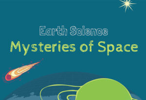 Earth Science: Mysteries of Space